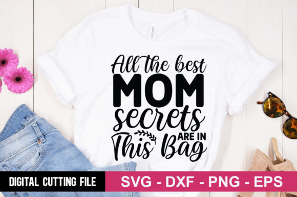 All the Best Mom Secrets Are in This Bag Graphics and T-Shirt Designs Review