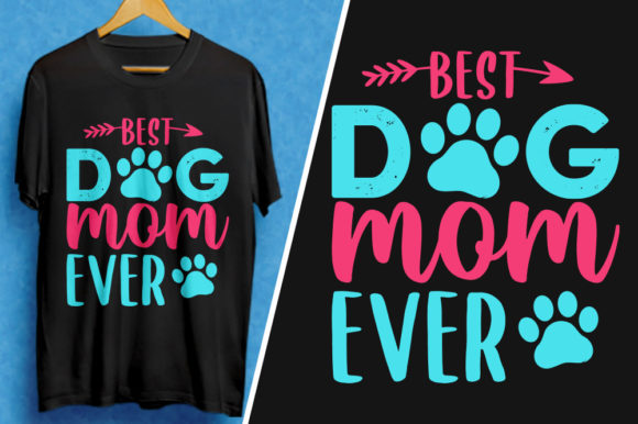 Best Dog Mom Ever- Mother Day T-Shirt