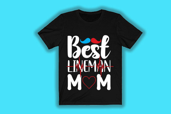 Best Lineman Mom Tshirt Graphics and T-Shirt Designs Review