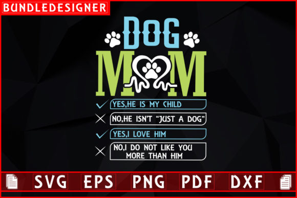 Dog Mom Yes He is My Child Graphics and Print Templates Review