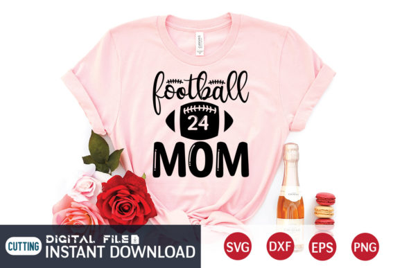 Funny Football Mom Quotes, Football Mom Graphics and T-Shirt Designs