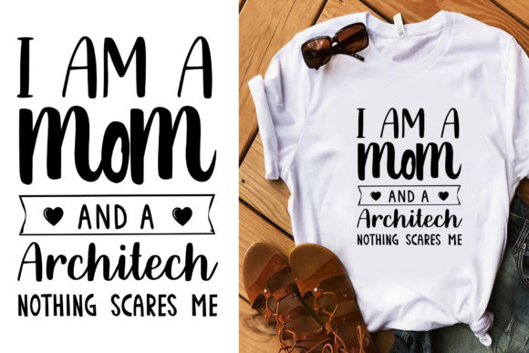 I Am a Mom and a Architech Typography Graphics and T-Shirt Designs