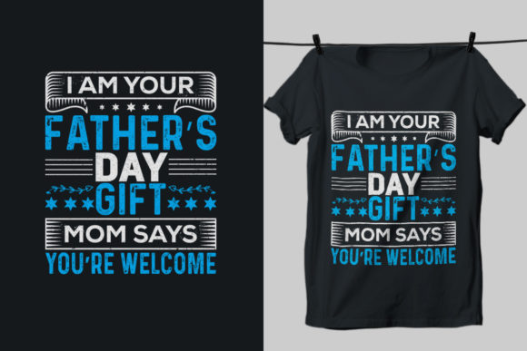 I Am Your Father s Day Gift Mom Says Graphics and Print Templates