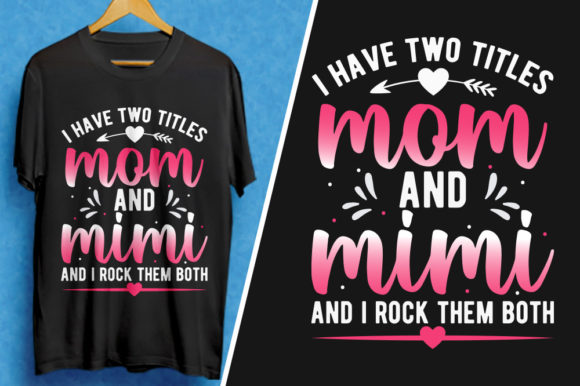 I Have Two Titles Mom and Mimi T-Shirt Graphics