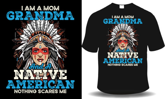 I m a Mom, Grandma and a Native American Graphics and T-Shirt Designs