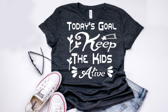 Mom Bundle Quote Design, Today s Goal K Graphics and T-Shirt Designs