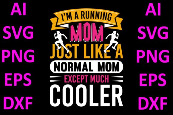 Mom Design. I’m a Running Mom Just Li... Graphics and Print Templates Review