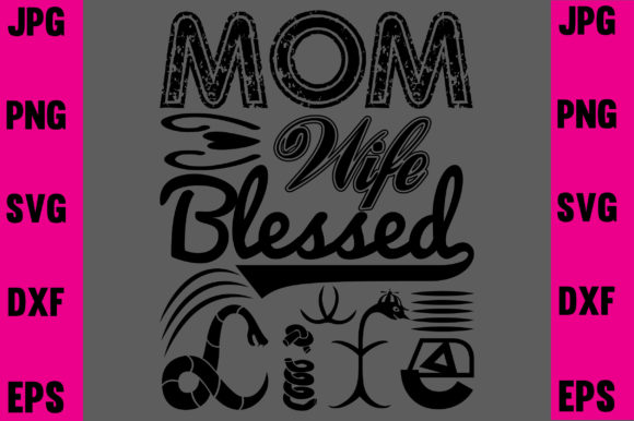 Mom Wife Blessed Life T-shirt Design Graphics and Print Templates Review