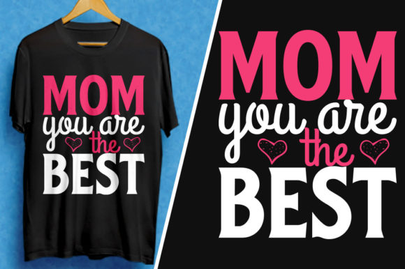 Mom You Are the Best T-Shirt Design Tee Graphics Review