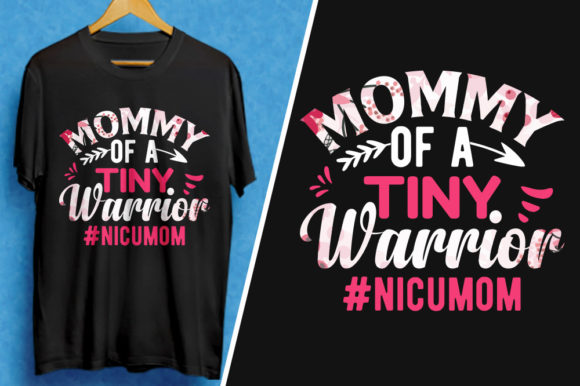 Mommy of a Tiny Warrior Nicu Mom T-Shirt Graphics and T-Shirt Designs