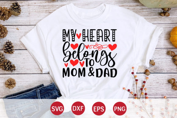 My Heart Belongs to Mom Dad Graphics and T-Shirt Designs