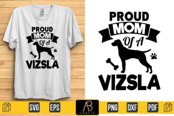 Proud Mom of a Vizsla Quote T Shirt Graphics and Print Templates Review