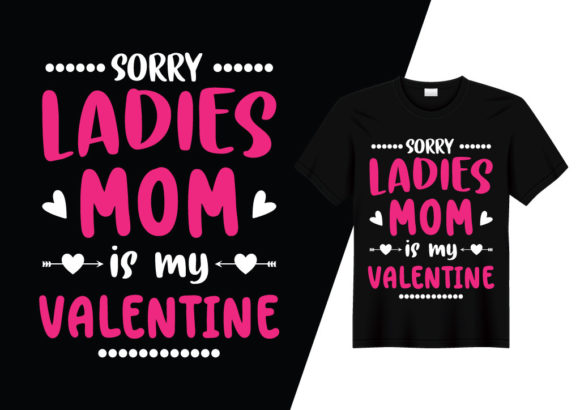 Sorry Ladies Mom is My Valentine T-shirt Graphics and Print Templates