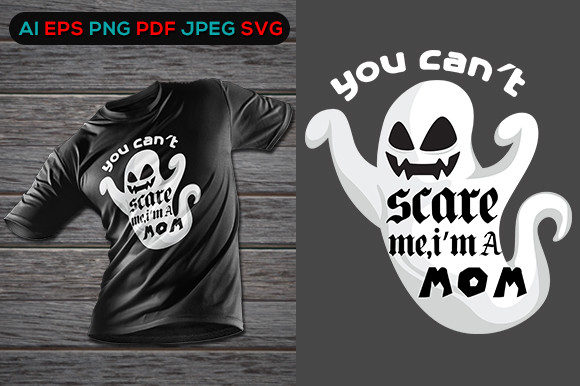 You Can t Scare Me, I m a Mom Design Tee Graphics and Print Templates Review